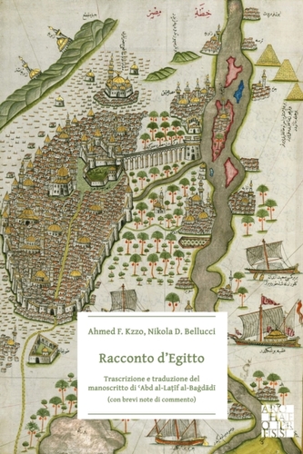 Racconto d'Egitto: Trascrizione e traduzione del manoscritto di 'Abd al-Latif al al-Bagdadi (con brevi note di commento)