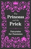 The Princess and the Prick