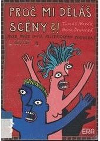 Proč mi děláš scény?!