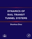 Dynamics of Rail Transit Tunnel Systems
