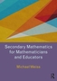 Secondary Mathematics for Mathematicians and Educators
