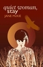 Quiet Woman, Stay