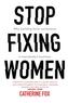 Stop Fixing Women