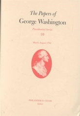 The Papers of George Washington v.10; Presidential Series;March-August 1792