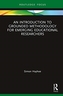 An Introduction to Grounded Methodology for Emerging Educational Researchers
