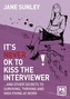 It's Never Ok to Kiss the Interviewer