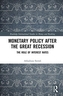 Monetary Policy after the Great Recession