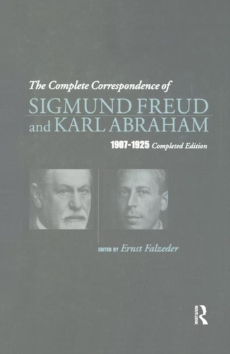 The Complete Correspondence of Sigmund Freud and Karl Abraham 1907-1925