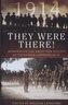 They Were There! 1914