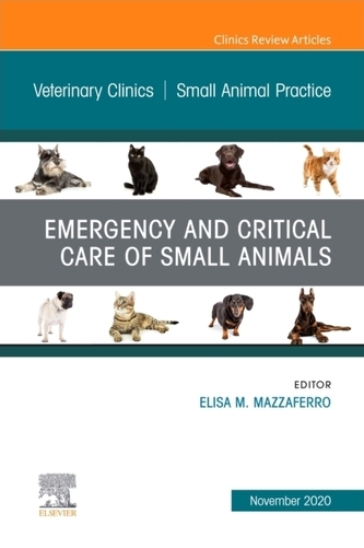 Emergency and Critical Care of Small Animals, An Issue of Veterinary Clinics of North America: Small Animal Practice