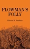 Plowman's Folly