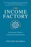 The Income Factory: An Investor's Guide to Consistent Lifetime Returns