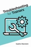 Troubleshooting for Trainers