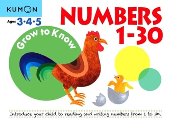 Grow to Know: Numbers 1-30: ( Ages 3 4 5)