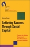 Achieving Success Through Social Capital