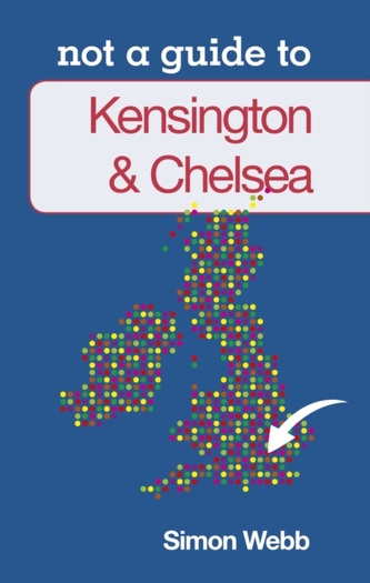 Not a Guide to: Kensington & Chelsea