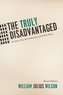 The Truly Disadvantaged