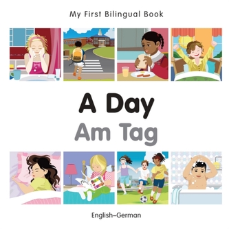 My First Bilingual Book - A Day - German-english