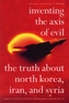 Inventing The Axis Of Evil