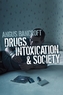 Drugs, Intoxication and Society