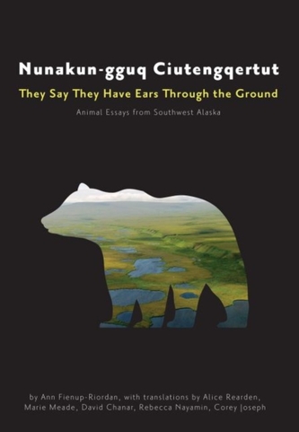 Nunakun-gguq Ciutengqertut/They Say They Have Ea - Animal Essays from Southwest Alaska Alaska