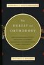 The Heresy of Orthodoxy