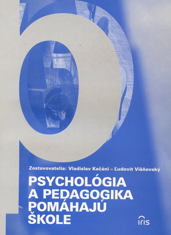 Psychológia a pedagogika pomáhajú škole Psychológia a pedagogika pomáhajú škole