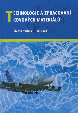 Technologie a zpracování kovových materiálů Technologie a zpracování kovových materiálů