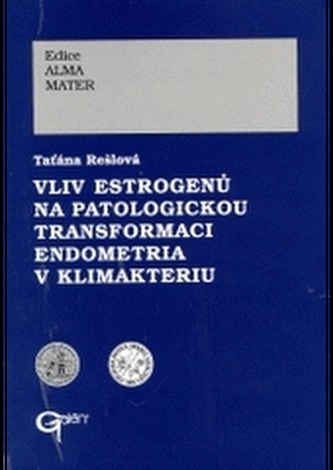 Vliv estrogenu na patologickou transformaci endometria v klimakteriu