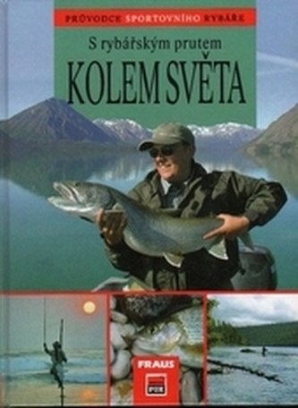 S rybářským prutem kolem světa S rybářským prutem kolem světa