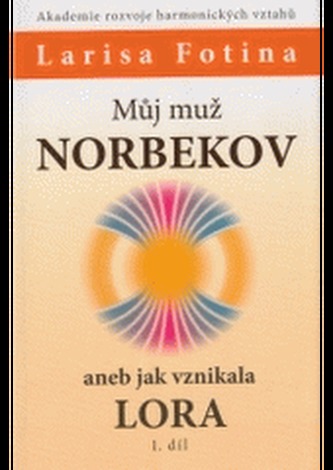 Můj muž Norbekov aneb jak vznikala Lora 1