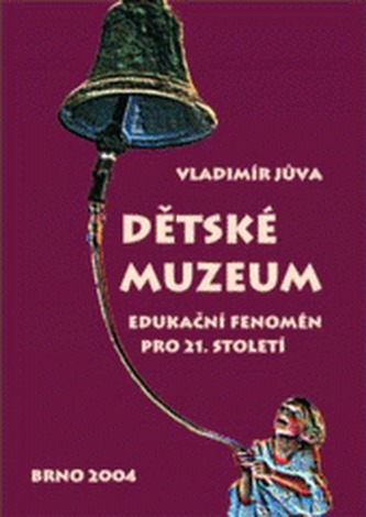 Dětské muzeum jako edukační fenomén 21. století