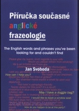 Příručka současné anglické frazeologie. The English words and phrases you have been looking for and could not find
