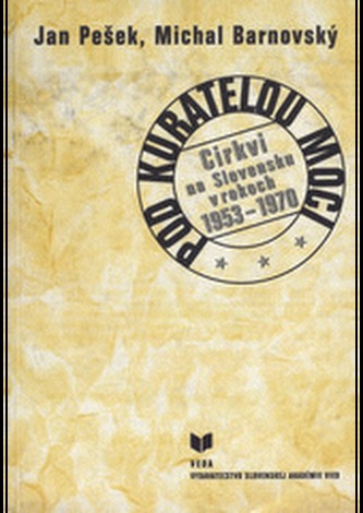 Pod kuratelou moci Crkvi na Slovensku v rokoch 1953–1970