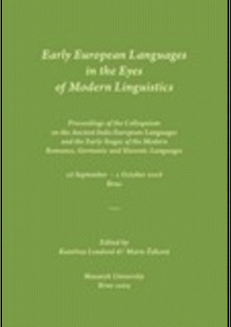 Early European Languages in the Eyes of Modern Linguistics: Proceedings of the Colloquium on the Ancient Indo-European Languages and the Early Stages of the Modern Romance, Germanic and Slavonic Languages. 28 September – 1 October 2008, Brno