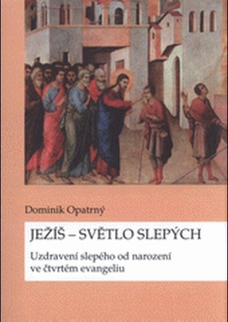Ježíš - světlo slepých. Uzdravení slepého ve čtvrtém evangeliu