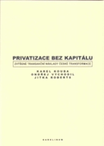 Privatizace bez kapitálu.  Zvýšené transakční náklady české