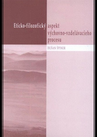 Eticko-filozofický aspekt výchovno-vzdelávacieho procesu