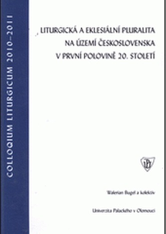 Liturgická a eklesiální pluralita na území Československa v první polovině 20. století Liturgická a eklesiální pluralita na území Československa v první polovině 20. století