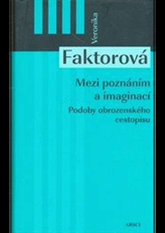 Mezi poznáním a imaginací. Podoby obrozenského cestopisu