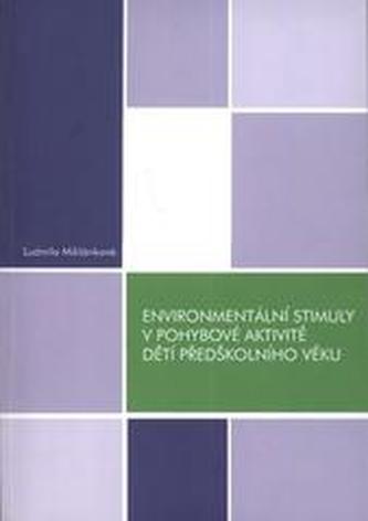Environmentální stimuly v pohybové aktivitě dětí předškolního věku Environmentální stimuly v pohybové aktivitě dětí předškolního věku