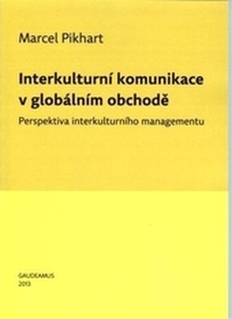 Interkulturní komunikace v globálním obchodě : perspektiva interkulturního managementu