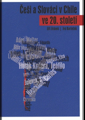 Češi a Slováci v Chile ve 20. století 2.vydání Češi a Slováci v Chile ve 20. století 2.vydání