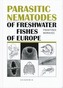 Parasitic Nematodes of Freshwater Fishes of Evrope