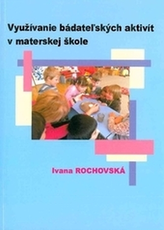 Využivanie bádateľských aktivít v materskej škole