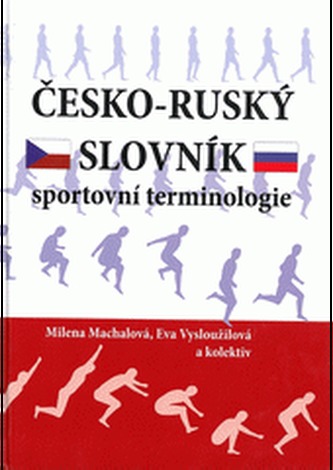 Česko-ruský slovník sportovní terminologie Česko-ruský slovník sportovní terminologie