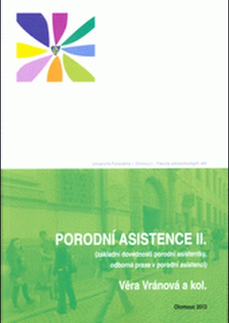 Porodní asistence II (základní dovednosti porodní asistentky, odborná praxe v porodní asistenci) Porodní asistence II (základní dovednosti porodní asistentky, odborná praxe v porodní asistenci)