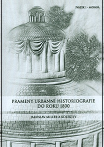 Prameny urbánní historiografie do roku 1800. Svazek I. - Morava Prameny urbánní historiografie do roku 1800. Svazek I. - Morava