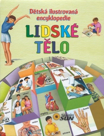Lidské tělo - Dětská ilustrovaná encyklopedie