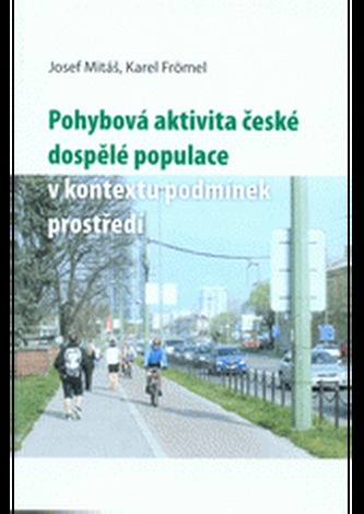 Pohybová aktivita české dospělé populace v kontextu podmínek prostředí Pohybová aktivita české dospělé populace v kontextu podmínek prostředí